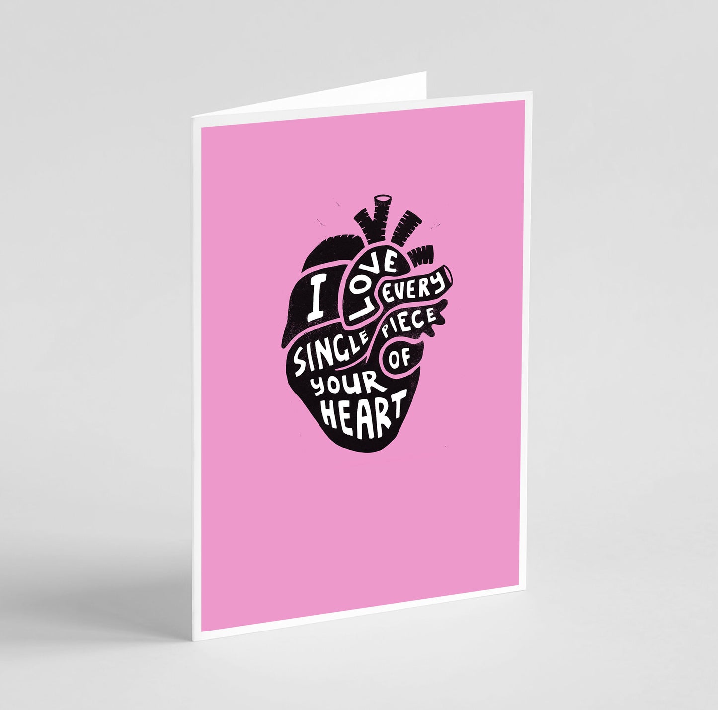 I Love Every Single Piece Of Your Heart - Card