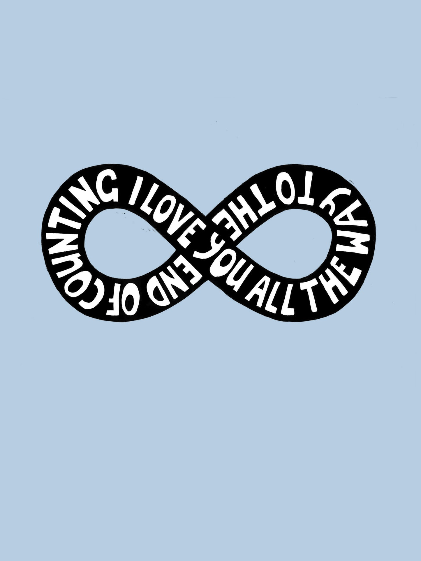 I Love You All The Way To The End Of Counting - Print