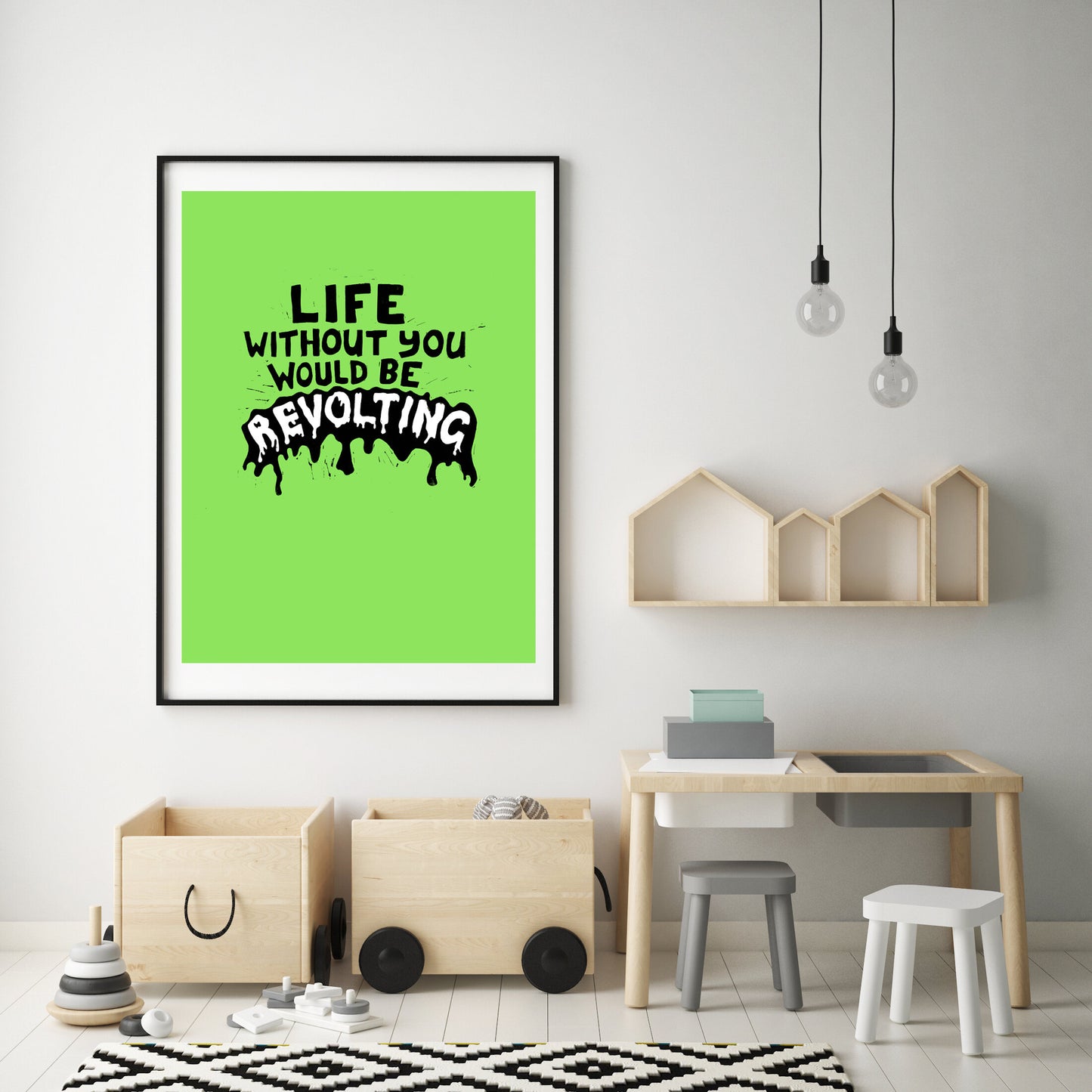 Life Without You Would be Revolting - Print