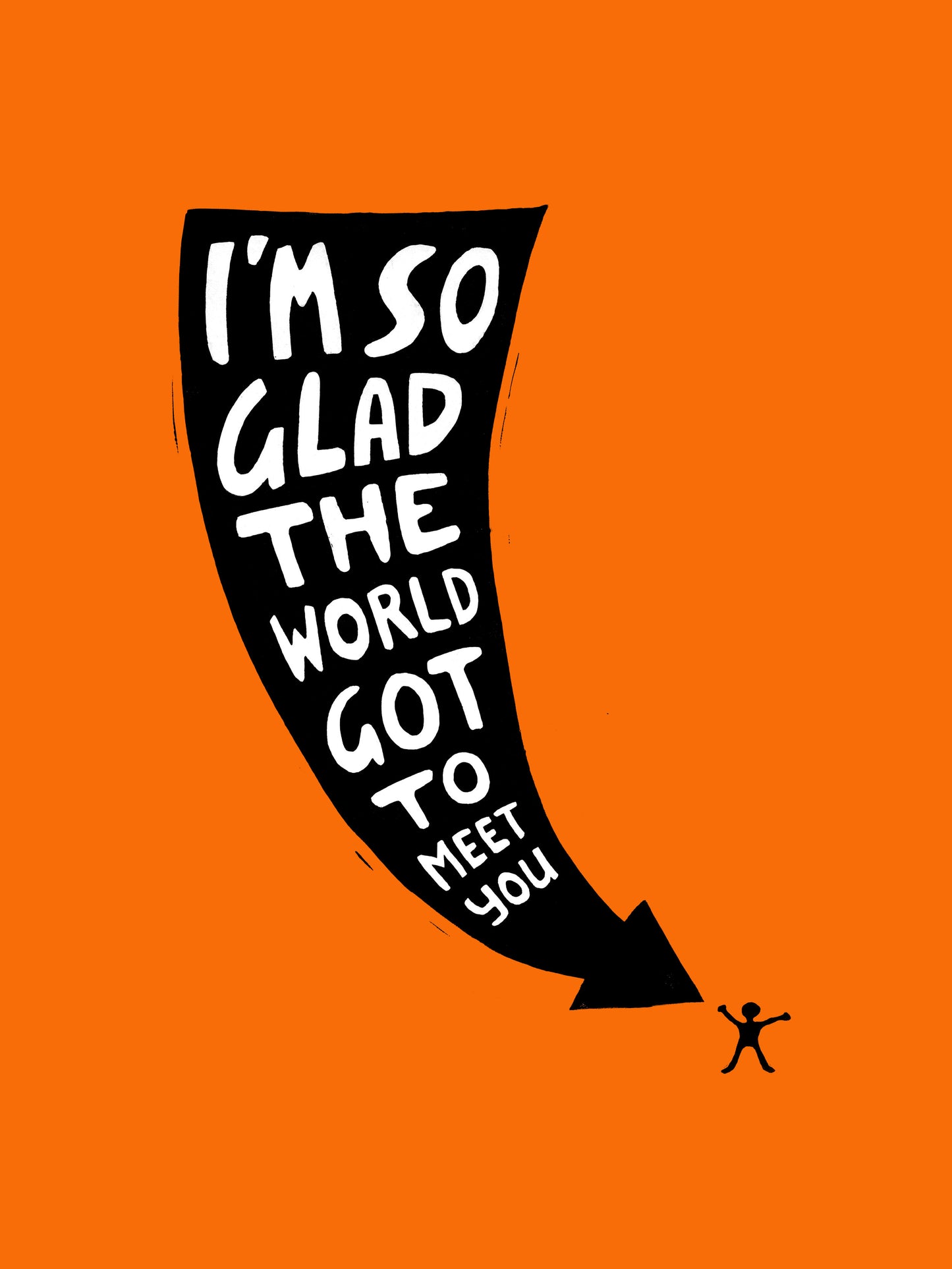I'm So Glad The World Got To Meet You - Print