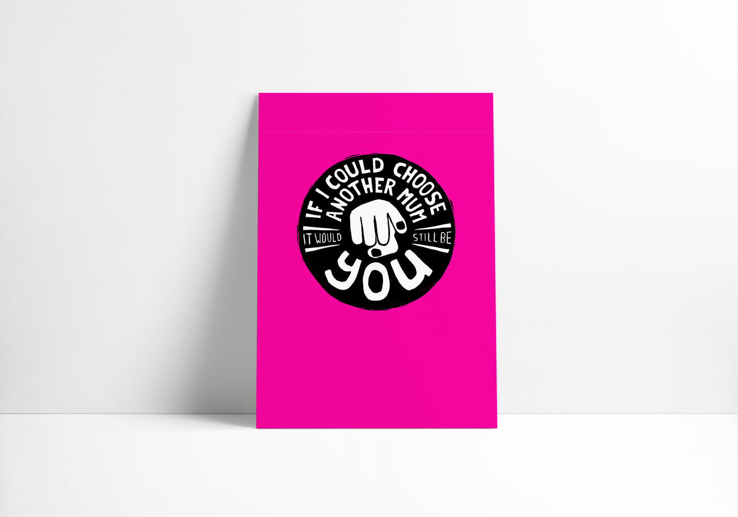 If I Could Choose Another Mum It Would Still Be You - Print