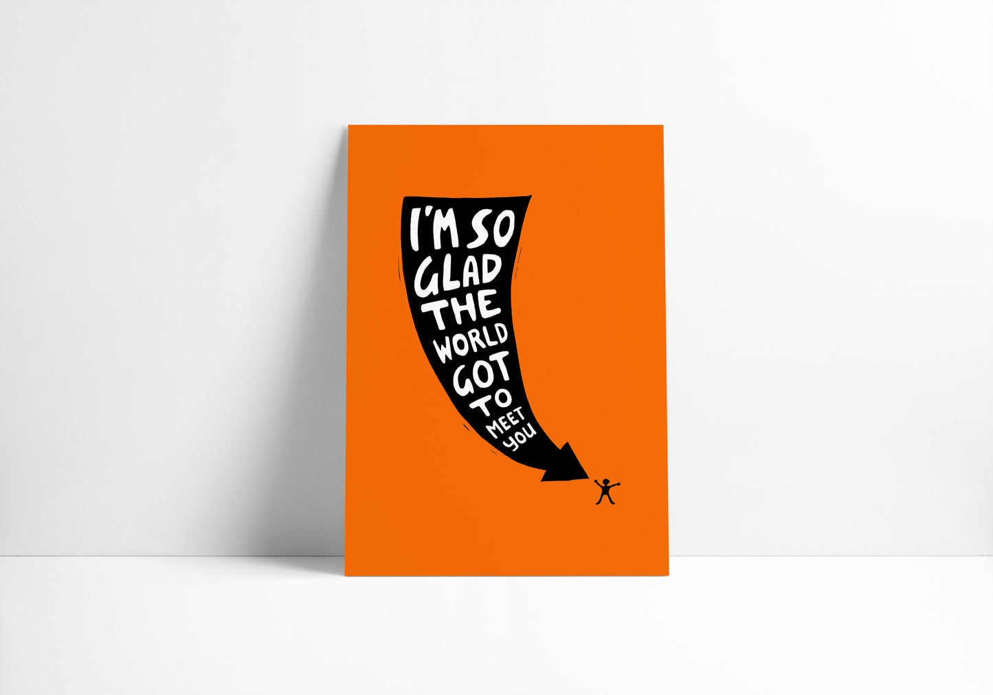 I'm So Glad The World Got To Meet You - Print