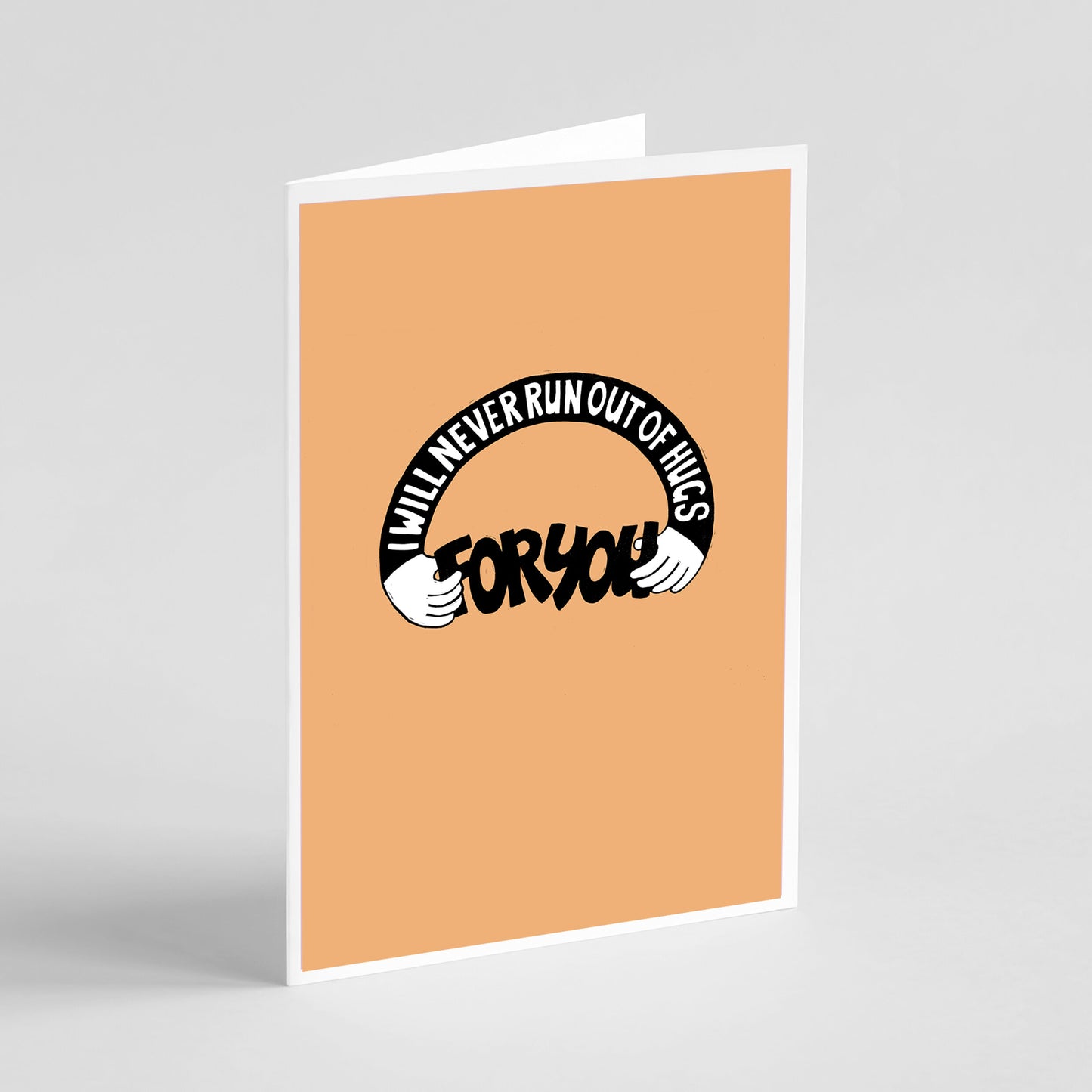 I Will Never Run Out Of Hugs For You - Card