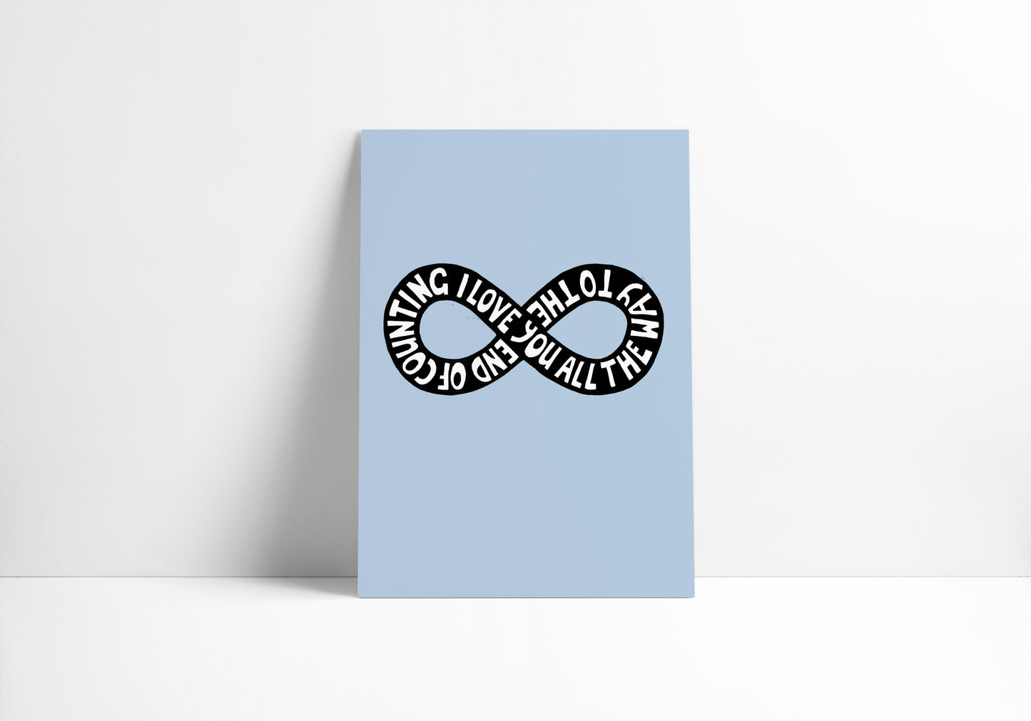 I Love You All The Way To The End Of Counting - Print