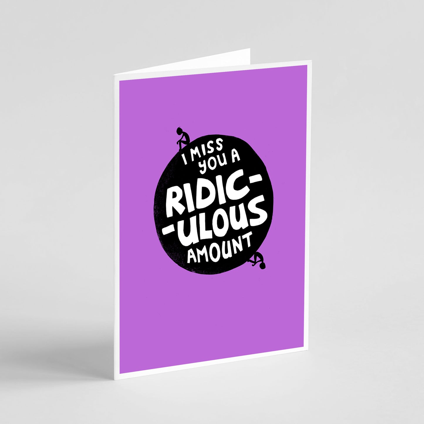 I Miss You A Ridiculous Amount - Card